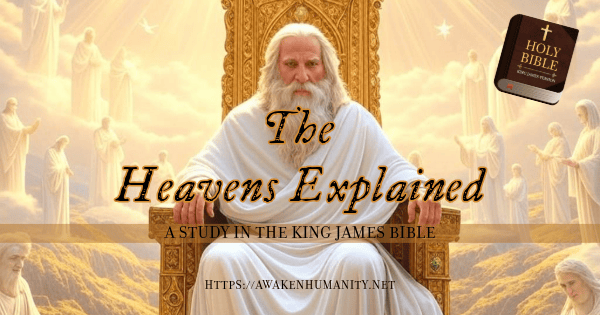 The Heavens Explained - A KJV Study